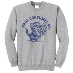 Rage Consumes Me Cat Flower Cute Kitty Cat Meme Tall Sweatshirt