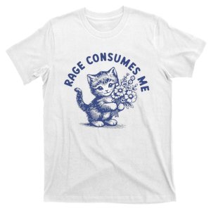 Rage Consumes Me Cat Flower Cute Kitty Cat Meme T-Shirt