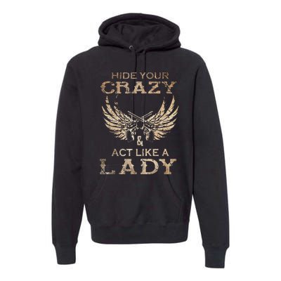 Retro Country Music Art Hide Your Crazy And Act Like A Lady Premium Hoodie