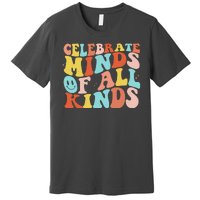 Retro Celebrate Minds Of All Kinds Premium T-Shirt