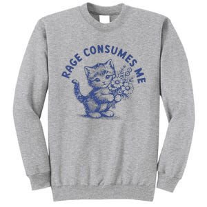 Rage Consumes Me Cat Flower Cute Kitty Cat Meme Tall Sweatshirt