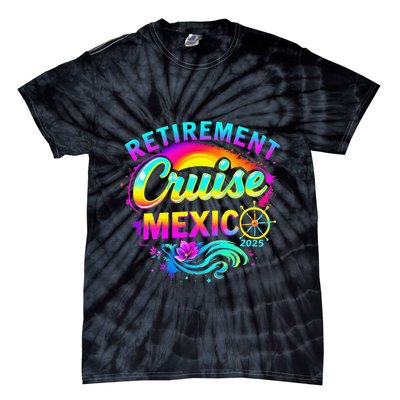 Retirement Cruise Mexico 2025 Vacation Souvenir .Png Tie-Dye T-Shirt