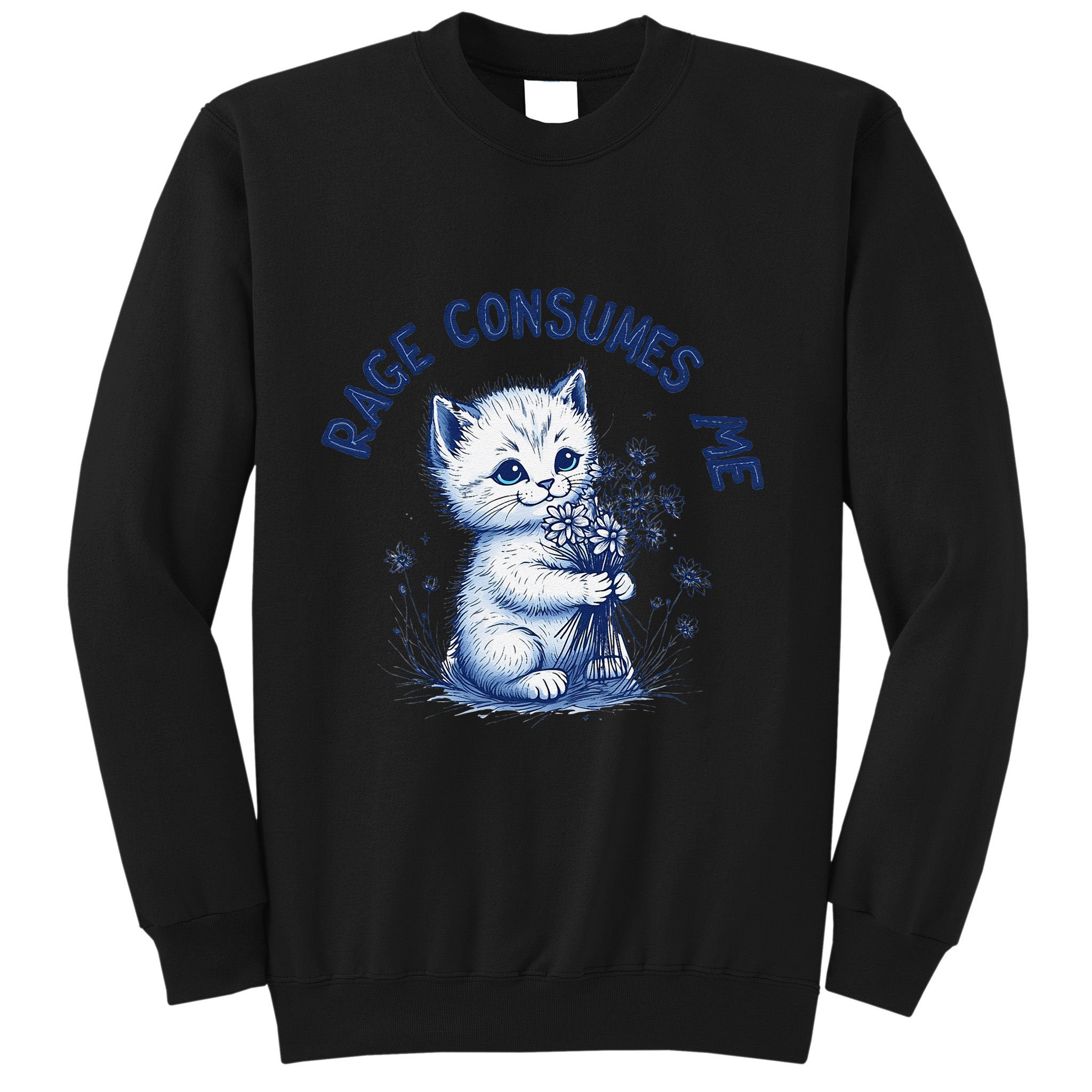 Rage Consumes Me Cat Flower Cute Kitty Cat Meme Design Funny Sweatshirt