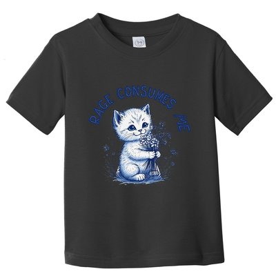 Rage Consumes Me Cat Flower Cute Kitty Cat Meme Design Funny Toddler T-Shirt