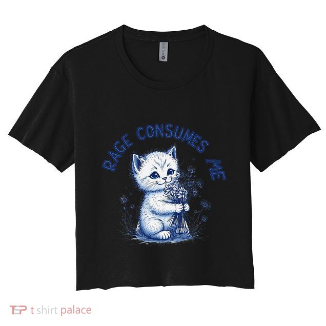 Rage Consumes Me Cat Flower Cute Kitty Cat Meme Design Funny Crop Top