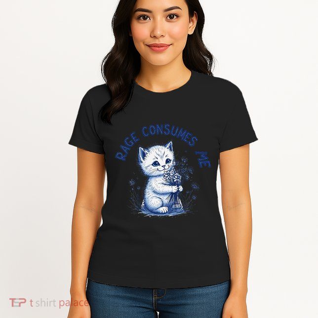 Rage Consumes Me Cat Flower Cute Kitty Cat Meme Design Funny Womens T-Shirt