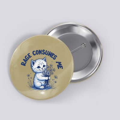 Rage Consumes Me Cat Flower Cute Kitty Cat Meme Design Funny Button