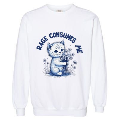 Rage Consumes Me Cat Flower Cute Kitty Cat Meme Design Funny Garment-Dyed Sweatshirt