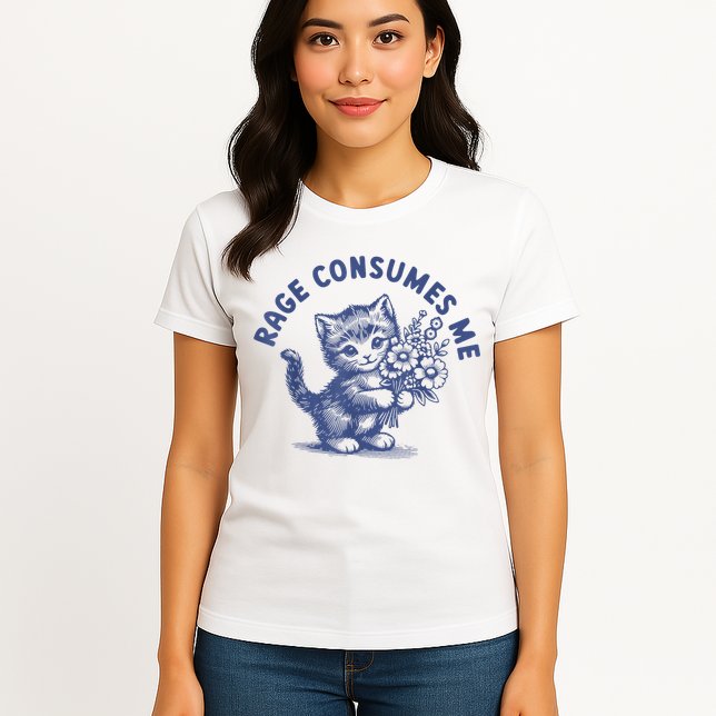 Rage Consumes Me Cat Flower Cute Kitty Cat Meme Womens T-Shirt