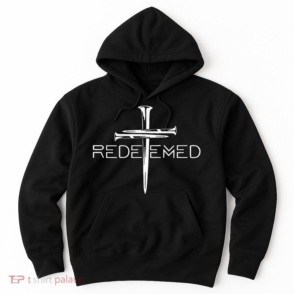 Redeemed Cross Nails Christian Apparel Christian Hoodie