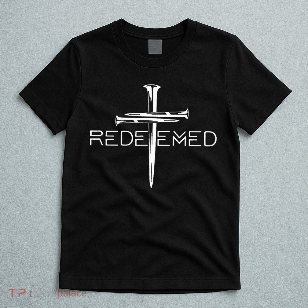 Redeemed Cross Nails Christian Apparel Christian T-Shirt