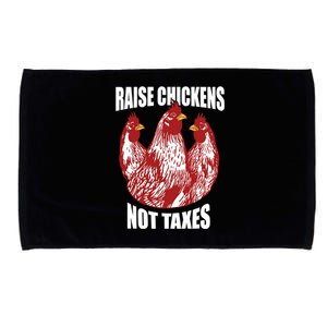 Raise Chickens Not Taxes Ranch Homestead Farming Libertarian Microfiber Hand Towel