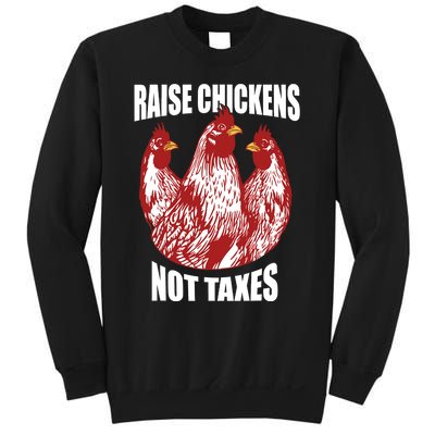 Raise Chickens Not Taxes Ranch Homestead Farming Libertarian Sweatshirt