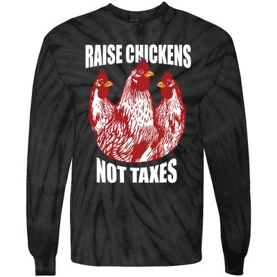 Raise Chickens Not Taxes Ranch Homestead Farming Libertarian Tie-Dye Long Sleeve Shirt