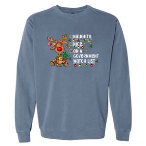 Reindeer Christmas Nice Naughty On A Governt Watch List Great Gift Garment-Dyed Sweatshirt