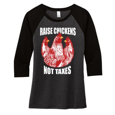 Raise Chickens Not Taxes Ranch Homestead Farming Libertarian Women's Tri-Blend 3/4-Sleeve Raglan Shirt