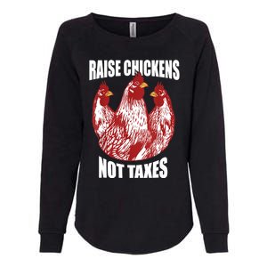 Raise Chickens Not Taxes Ranch Homestead Farming Libertarian Womens California Wash Sweatshirt