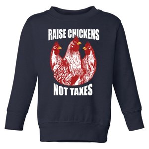 Raise Chickens Not Taxes Ranch Homestead Farming Libertarian Toddler Sweatshirt