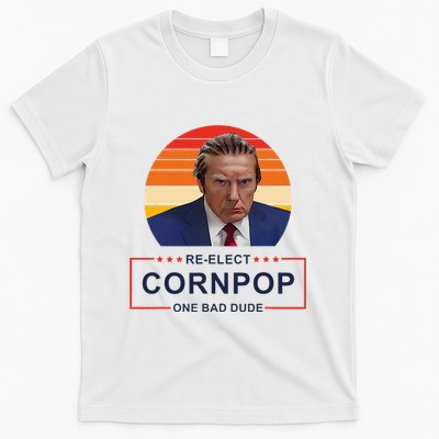 Reelect Cornpop One Bad Dude Funny Trump Apparel T-Shirt