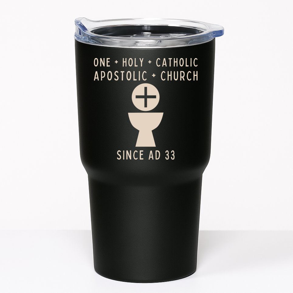 Roman Catholic One Holy Catholic Apostolic Church Tumbler