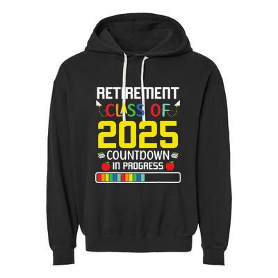 Retirement Class Of 2025 Count Down Progress Retired Teacher Garment-Dyed Fleece Hoodie