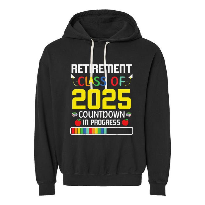 Retirement Class Of 2025 Count Down Progress Retired Teacher Garment-Dyed Fleece Hoodie