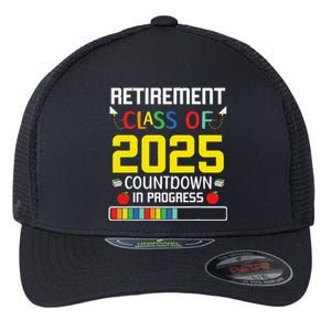 Retirement Class Of 2025 Count Down Progress Retired Teacher Flexfit Unipanel Trucker Cap