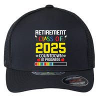Retirement Class Of 2025 Count Down Progress Retired Teacher Flexfit Unipanel Trucker Cap