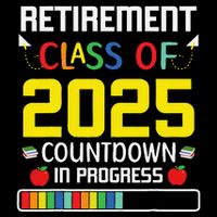 Retirement Class Of 2025 Count Down Progress Retired Teacher Impact Tech Backpack