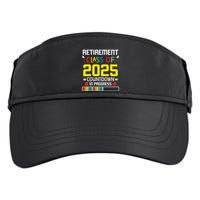 Retirement Class Of 2025 Count Down Progress Retired Teacher Adult Drive Performance Visor