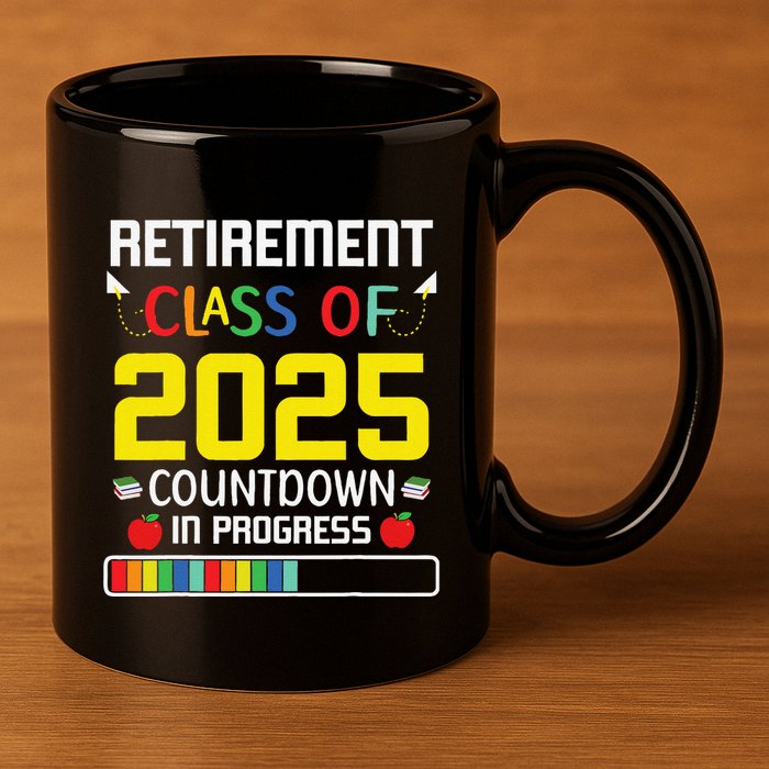 Retirement Class Of 2025 Count Down Progress Retired Teacher 11oz C Handle Ceramic Mug