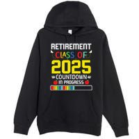 Retirement Class Of 2025 Count Down Progress Retired Teacher Premium Pullover Hoodie