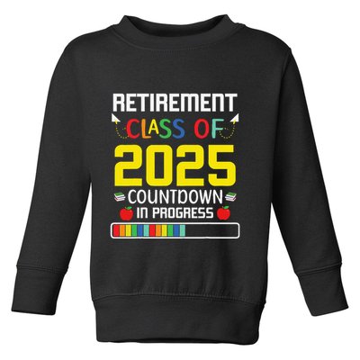 Retirement Class Of 2025 Count Down Progress Retired Teacher Toddler Sweatshirt