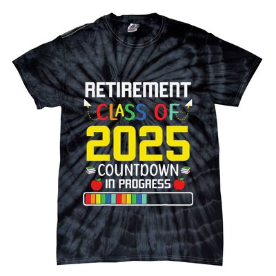 Retirement Class Of 2025 Count Down Progress Retired Teacher Tie-Dye T-Shirt