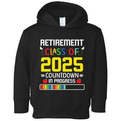 Retirement Class Of 2025 Count Down Progress Retired Teacher Toddler Hoodie