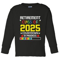 Retirement Class Of 2025 Count Down Progress Retired Teacher Toddler Long Sleeve Shirt