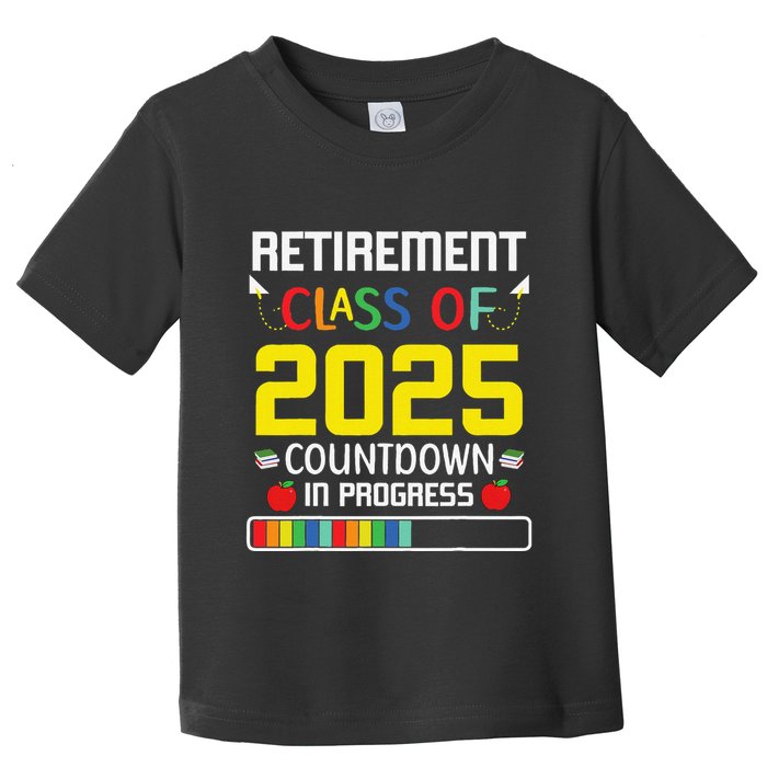 Retirement Class Of 2025 Count Down Progress Retired Teacher Toddler T-Shirt