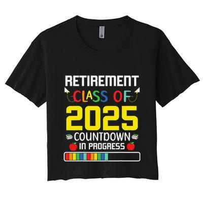 Retirement Class Of 2025 Count Down Progress Retired Teacher Crop Top
