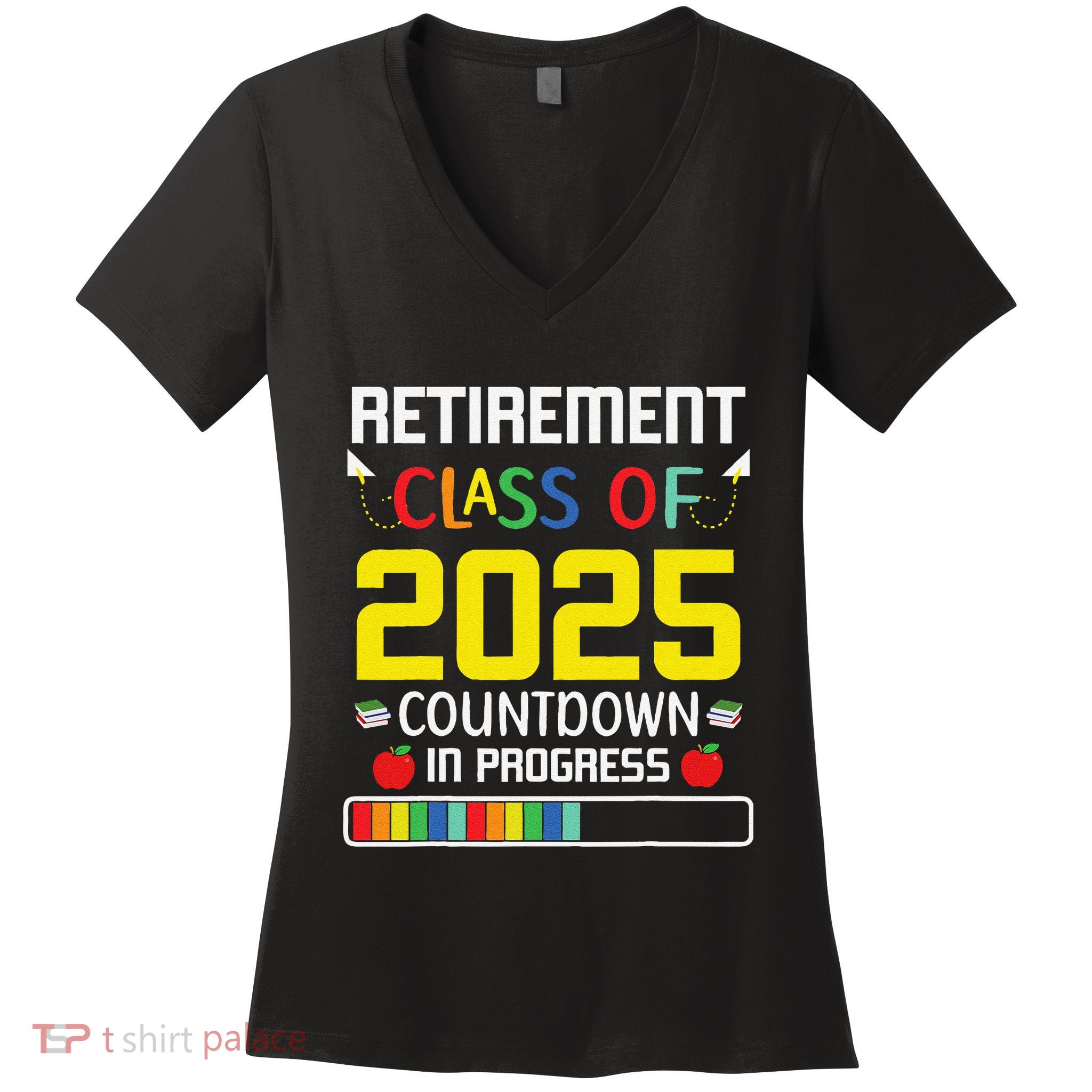 Retirement Class Of 2025 Count Down Progress Retired Teacher Women's V-Neck T-Shirt