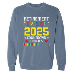 Retirement Class Of 2025 Count Down Progress Retired Teacher Garment-Dyed Sweatshirt