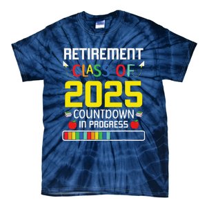 Retirement Class Of 2025 Count Down Progress Retired Teacher Tie-Dye T-Shirt