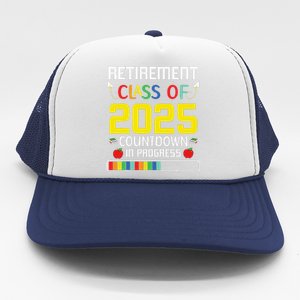 Retirement Class Of 2025 Count Down Progress Retired Teacher Trucker Hat