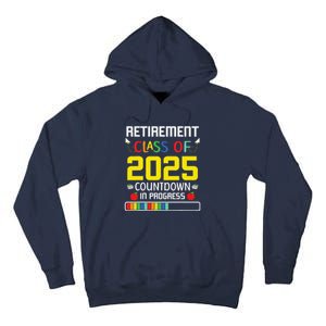 Retirement Class Of 2025 Count Down Progress Retired Teacher Tall Hoodie