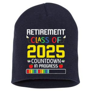 Retirement Class Of 2025 Count Down Progress Retired Teacher Short Acrylic Beanie