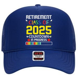 Retirement Class Of 2025 Count Down Progress Retired Teacher High Crown Mesh Back Trucker Hat