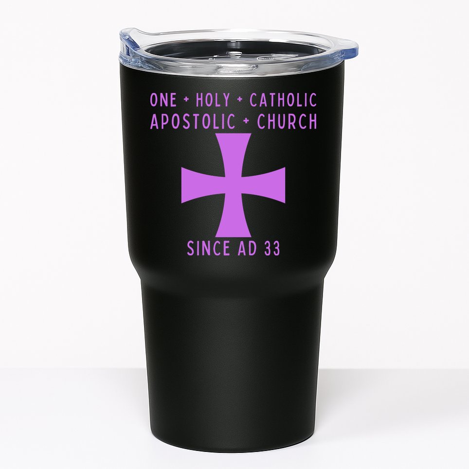 Roman Catholic One Holy Catholic Apostolic Church Tumbler