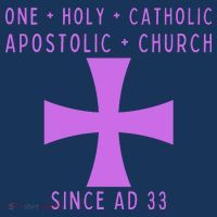 Roman Catholic One Holy Catholic Apostolic Church T-Shirt