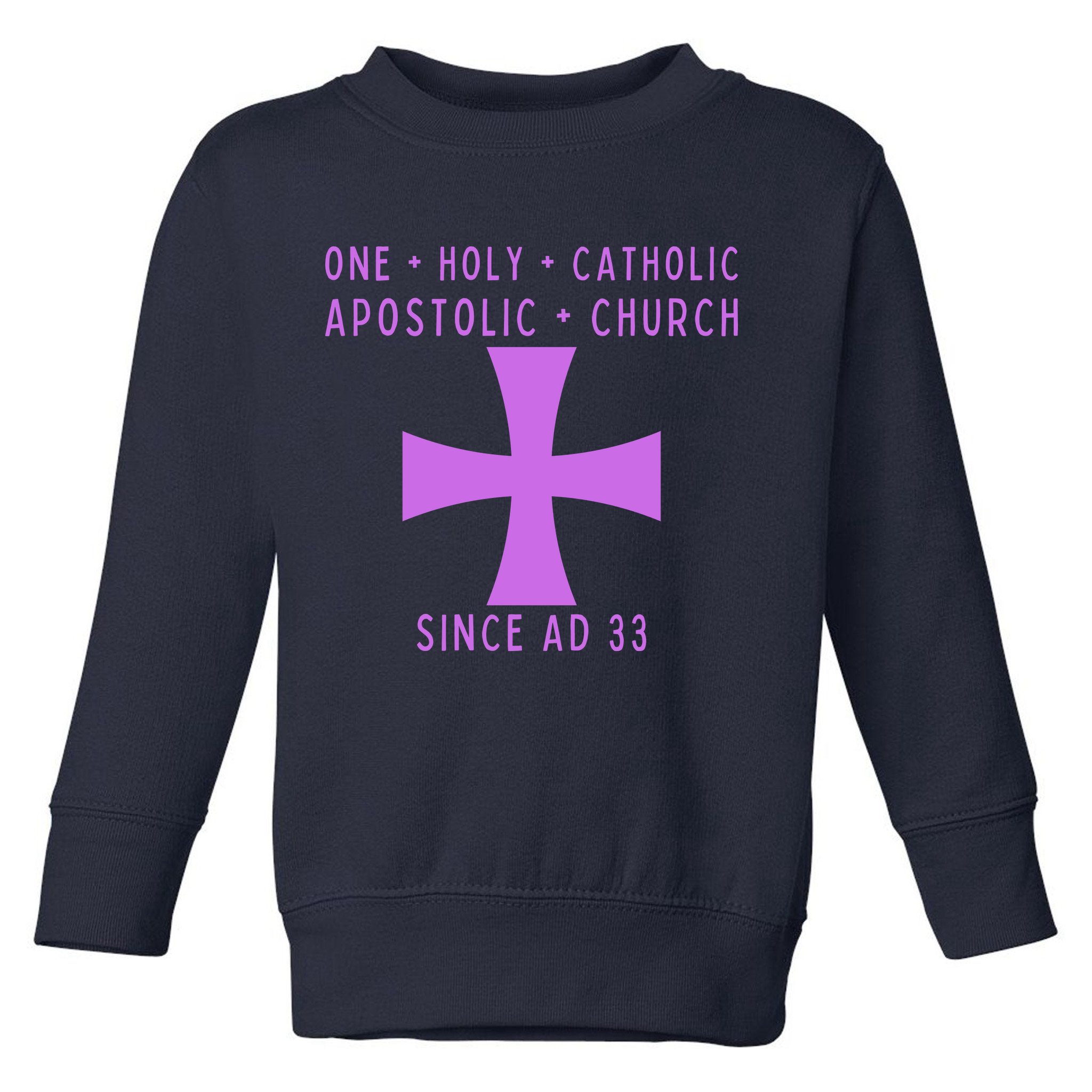 Roman Catholic One Holy Catholic Apostolic Church Toddler Sweatshirt