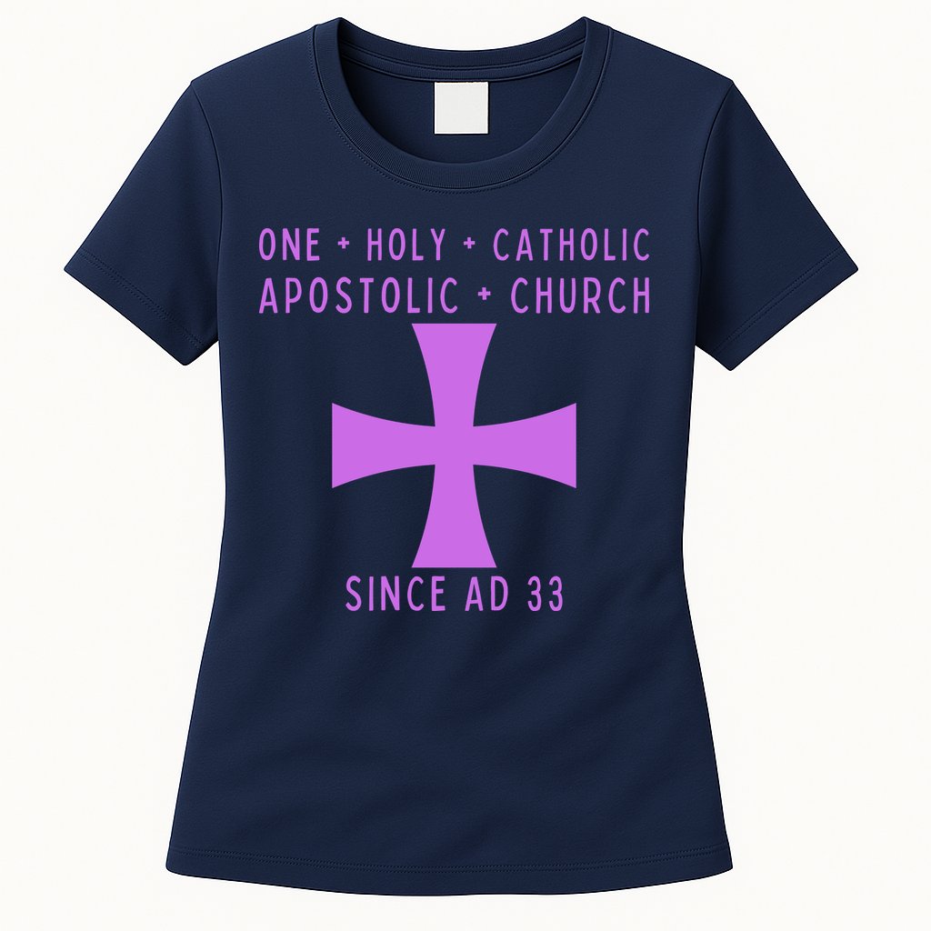 Roman Catholic One Holy Catholic Apostolic Church Womens T-Shirt