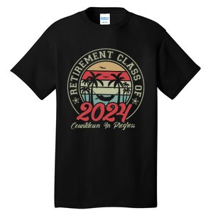 Retirement Class Of 2024 Countdown In Progress Tall T-Shirt